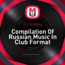 DJ Andjey - Compilation Of Russian Music In Club Format ()