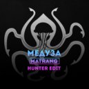 Matrang - Медуза (HUNTER edit)