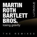 Martin Roth feat. Bartlett Bros - Losing Gravity