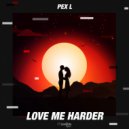 Pex L - Love Me Harder (Original Mix)
