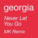 Georgia - Never Let You Go (MK Remix)