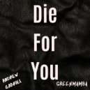Andrew Gabriel & Greenmamba - Die For You ()