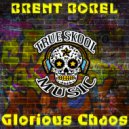 Brent Borel - Glorious Chaos (Original Mix)