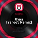 GROSU - Луна (Yaroo5 Remix)