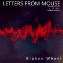Letters From Mouse - Broken Wheel ()