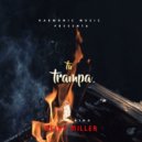 Harmonic Music & Heiky Miller - Tú Trampa (feat. Heiky Miller) ()