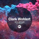 Clark Wohlert - Xylotar (Original Mix)