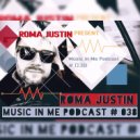 Roma Justin - Music In Me Podcast # 038 (Podcast)