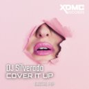 Dj Silverado - Cover it Up (Original Mix)