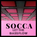 Socca - Let the Bass Flow
