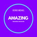 George Michael - Amazing (Mario Marques Amazing Remix)