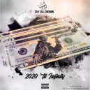 Tay Da Crown - 2020 'Til Infinity