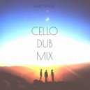 Ame Danse - Cello (Dub mix)