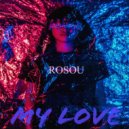 Rosou - My love (Original Mix)