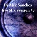 Dj AlexSancheS - Live Mix Session #3 ()