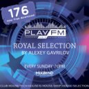 176 Royal Selection on Play FM - Mixed by Alexey Gavrilov (176)