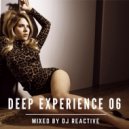 Dj Reactive - Deep Experience 06 (Mixed by Dj Reactive)