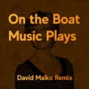 Olga Zarubina - On the Boat Music Plays (David Malko Remix)