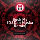 Magan & Rodriguez - Suck My