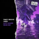 Fancy Groove - I Need (Alex LaMark Remix Edit)