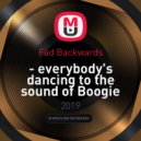 Fad Backwards - Everybody\'s dancing to the sound of Boogie (mix) ()