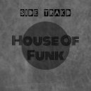 SIDE TRAKD - House of Funk ()