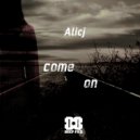 Alicj - Come On ()