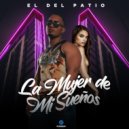 El Del Patio - La Mujer De Mi Sueños