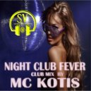 MC KOTIS - NIGHT CLUB FEVER (Club Mix)