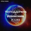 Vitolly - Техподдержка live @sequencesradio (29.12.2019)