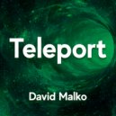 David Malko - Teleport (Oiriginal Mix)