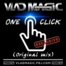 Vlad Magic - One click (Original mix)