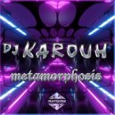 DJ Karouh - Metamorphosis