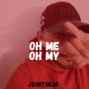 JOINTINJO - Oh Me Oh My (Original Mix)