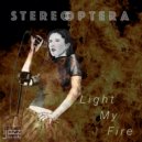 Stereoptera - Light My Fire ()