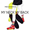 MEGandFOX - My Neck, My Back (Original Mix)