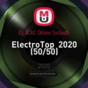 Dj.АЭС (Alex Solod) - ElectroTop 2020 (50/50)