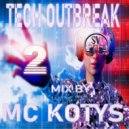 MC KOTYS - TECH OUTBREAK #2 (Tech Mix)