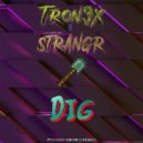 Tron3x & STRANGR - Dig (Original Mix)