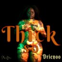 Drienoo - Thick So ()