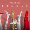 ADIAZ & COC - TKNDSH (King Macarella remix)