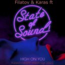 FILATOV & KARAS ft. State Of Sound - High on you