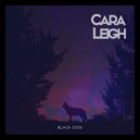 Cara Leigh - Black Dog ()