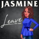 Jasmine - Leave (Get Out) (Original Mix)