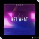 Dmak - Get What