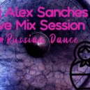 Dj AlexSancheS - Live Mix Session #Russian Dance ()