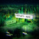 Vish-R - Whats app (Original Mix)