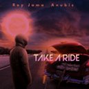 Rey Jama & Anubis - Take A Ride (feat. Anubis) ()