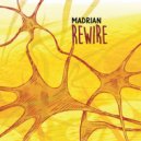 Madrian - Rewire ()