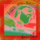 Viejo Lobo - Habla En Serio ()